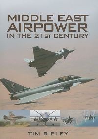 Book Cover for Middle East Air Power in the 21st Century by Tim Ripley