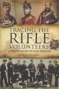 Book Cover for Tracing the Rifle Volunteers, 1858-1908 by Ray Westlake