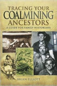 Book Cover for Tracing Your Coalmining Ancestors by Brian Elliott