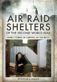 Book Cover for Air-Raid Shelters of World War II by Stephen Wade