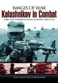 Book Cover for The Kalashnikov in Combat by Anthony TuckerJones