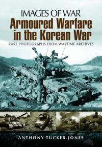 Book Cover for Armoured Warfare in the Korean War by Anthony TuckerJones