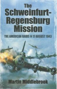 Book Cover for The Schweinfurt-Regensburg Mission by Martin Middlebrook