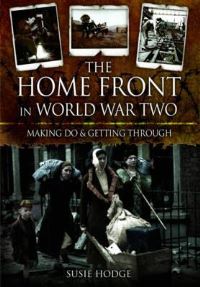 Book Cover for The Home Front in World War Two by Susie Hodge