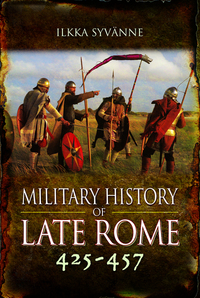 Book Cover for The Military History of Late Rome AD 425-457 by Ilkka Syvänne