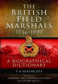Book Cover for The British Field Marshals, 1736-1997 by T A Heathcote