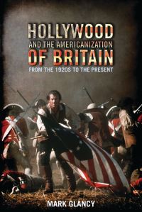 Book Cover for Hollywood and the Americanization of Britain by Mark Glancy