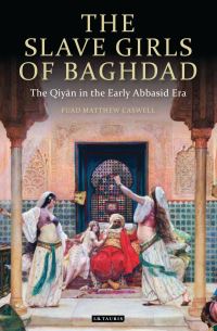 Book Cover for The Slave Girls of Baghdad by Fuad Matthew Caswell