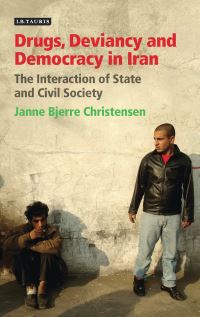 Book Cover for Drugs, Deviancy and Democracy in Iran by Janne Bjerre Christensen