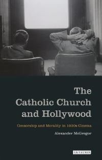 Book Cover for The Catholic Church and Hollywood by Alexander McGregor