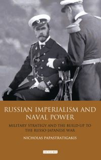 Book Cover for Russian Imperialism and Naval Power by Nicholas Papastratigakis