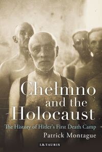 Book Cover for Chelmno and the Holocaust by Patrick Montague