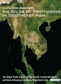 Book Cover for An Atlas of Trafficking in Southeast Asia by PierreArnaud Chouvy