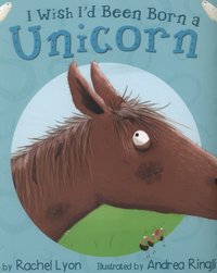 Book Cover for I Wish I'd Been Born a Unicorn by Rachel Lyon