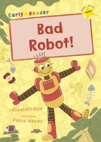 Book Cover for Bad Robot! by Elizabeth Dale