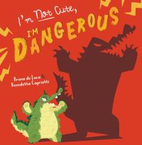 Book Cover for I'm Not Cute, I'm Dangerous by Bruna De Luca