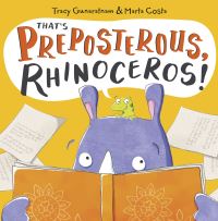 Book Cover for That's Preposterous, Rhinoceros! by Tracy Gunaratnam