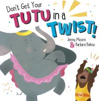 Book Cover for Don't Get Your Tutu in a Twist! by Jenny Moore