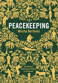 Book Cover for Peacekeeping by Mischa Berlinski
