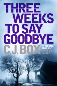 Book Cover for Three Weeks to Say Goodbye by C. J. Box
