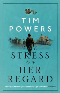 Book Cover for The Stress of Her Regard by Tim Powers