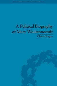Book Cover for A Political Biography of Mary Wollstonecraft by Claire Grogan