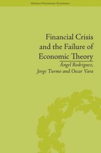 Book Cover for Financial Crisis and the Failure of Economic Theory by Ángel Rodríguez GarcíaBrazales, Jorge Turmo, Oscar Vara