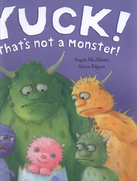 Book Cover for Yuck! That's Not a Monster! by Angela McAllister, Alison Edgson