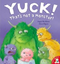 Book Cover for Yuck! That's Not a Monster! by Angela McAllister, Alison Edgson