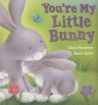Book Cover for You're My Little Bunny by Claire Freedman, Gavin Scott