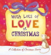 Book Cover for With Lots of Love at Christmas by Christine Leeson, Anne Mangan, Julia Hubery, Julie Sykes