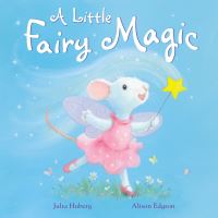 Book Cover for A Little Fairy Magic by Julia Hubery, Alison Edgson