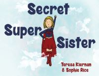 Book Cover for Secret Super Sister by Teresa Kiernan, Sophie Rice