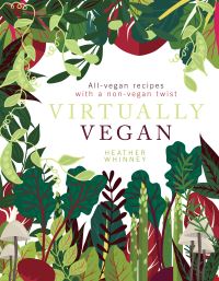 Book Cover for Virtually Vegan by Heather Whinney