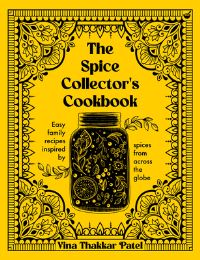Book Cover for The Spice Collector's Cookbook by Vina Patel