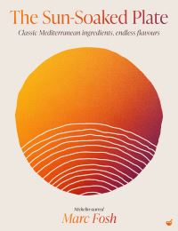 Book Cover for The Sun-Soaked Plate by Marc Fosh