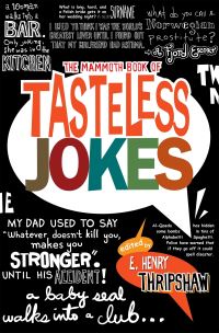 Book Cover for The Mammoth Book of Tasteless Jokes by E Henry Thripshaw