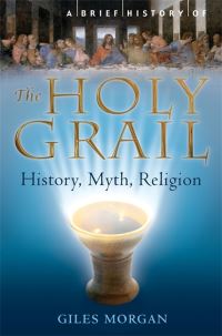Book Cover for A Brief History of the Holy Grail by Giles Morgan