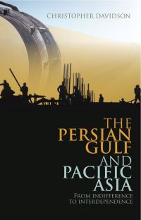 Book Cover for The Persian Gulf and Pacific Asia by Christopher M Davidson
