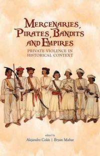 Book Cover for Mercenaries, Pirates, Bandits and Empires by Alejandro Colas