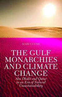 Book Cover for The Gulf Monarchies and Climate Change by Mari Luomi, Georgetown University