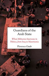 Book Cover for Guardians of the Arab State by Florence Gaub