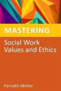 Book Cover for Mastering Social Work Values and Ethics by Farrukh Nahid Akhtar