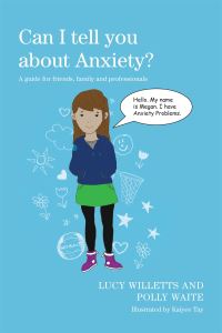 Book Cover for Can I Tell You About Anxiety? by Lucy Willetts, Polly Waite