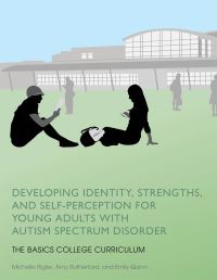 Book Cover for Developing Identity, Strengths, and Self-Perception for Young Adults With Autism Spectrum Disorder by Michelle Rigler, Amy Rutherford, Emily Quinn