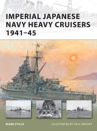 Book Cover for Imperial Japanese Navy Heavy Cruisers 1941-45 by Mark Stille, Paul Wright