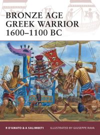 Book Cover for Bronze Age Greek Warrior 1600-1100 BC by Raffaele DAmato, A Salimbeti, Giuseppe Rava