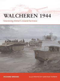 Book Cover for Walcheren 1944 by Richard Brooks, Graham Turner