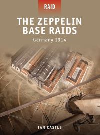 Book Cover for The Zeppelin Base Raids by Ian Castle, Peter Dennis
