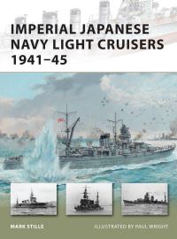 Book Cover for Imperial Japanese Navy Light Cruisers 1941-45 by Mark Stille, Paul Wright